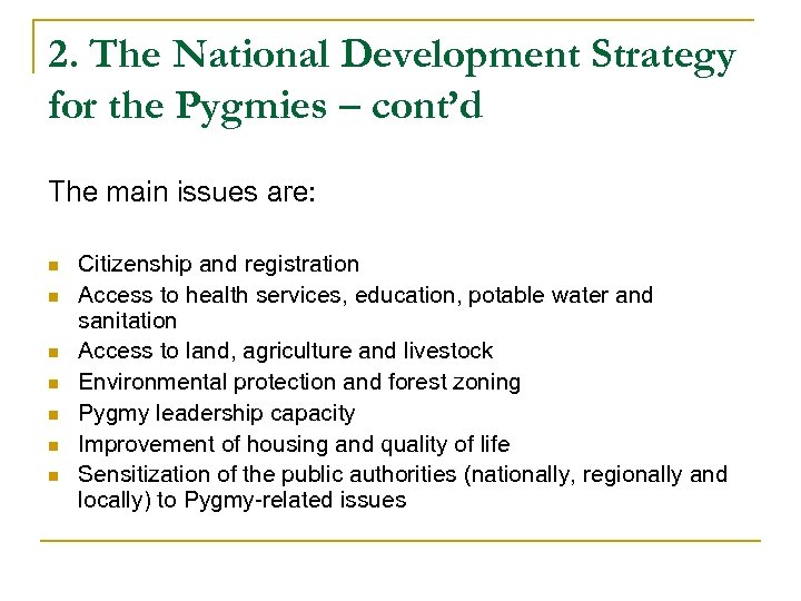 2. The National Development Strategy for the Pygmies – cont’d The main issues are: