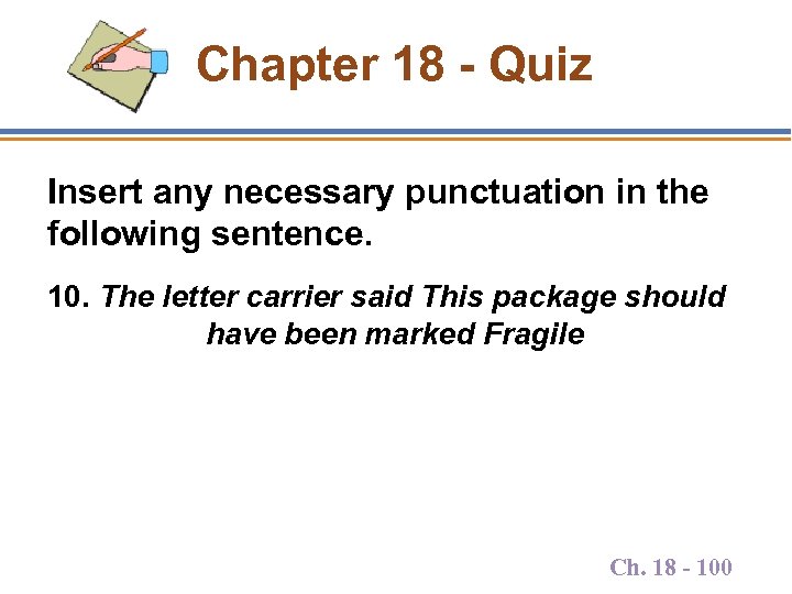 Chapter 18 - Quiz Insert any necessary punctuation in the following sentence. 10. The