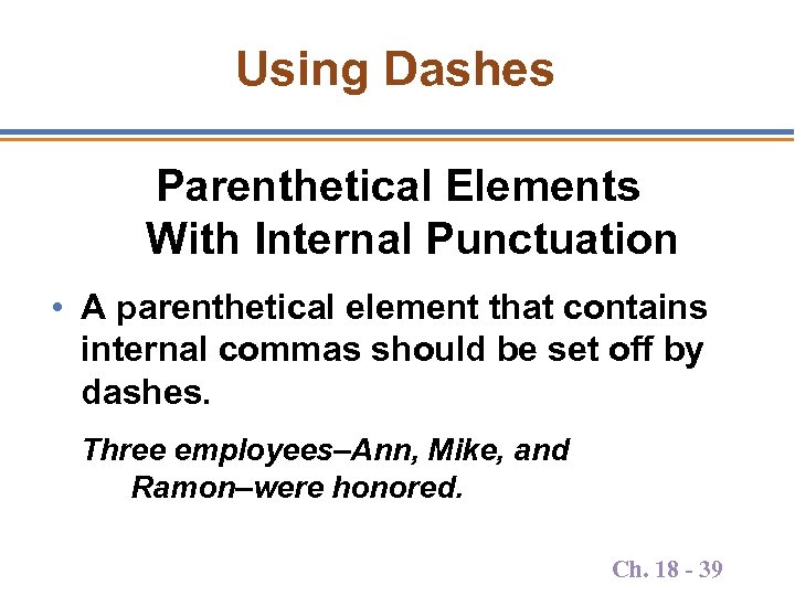 Using Dashes Parenthetical Elements With Internal Punctuation • A parenthetical element that contains internal