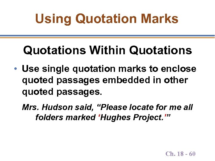 Using Quotation Marks Quotations Within Quotations • Use single quotation marks to enclose quoted