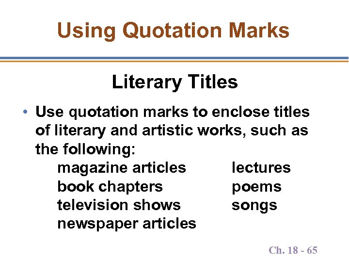 Using Quotation Marks Literary Titles • Use quotation marks to enclose titles of literary