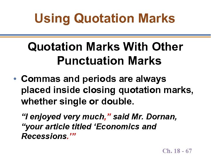 Using Quotation Marks With Other Punctuation Marks • Commas and periods are always placed