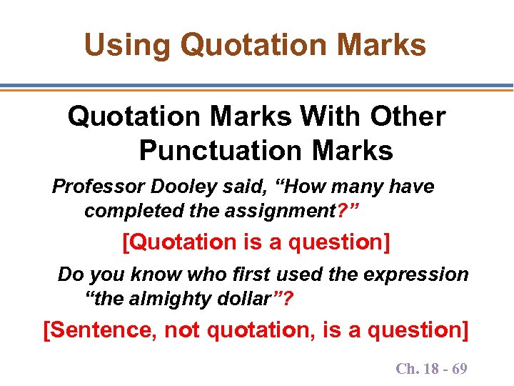 Using Quotation Marks With Other Punctuation Marks Professor Dooley said, “How many have completed