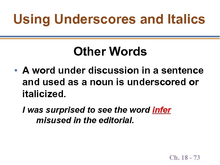 Using Underscores and Italics Other Words • A word under discussion in a sentence