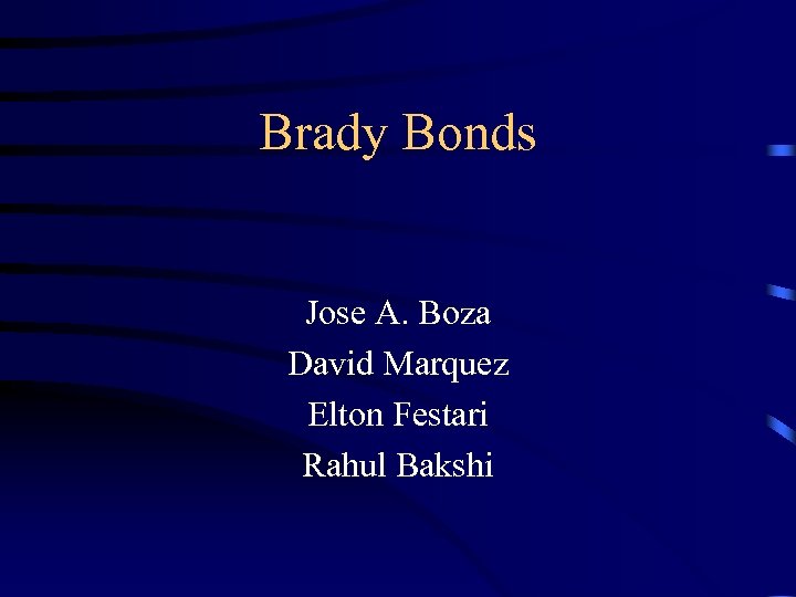 Brady Bonds Jose A. Boza David Marquez Elton Festari Rahul Bakshi 