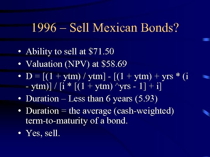 1996 – Sell Mexican Bonds? • Ability to sell at $71. 50 • Valuation