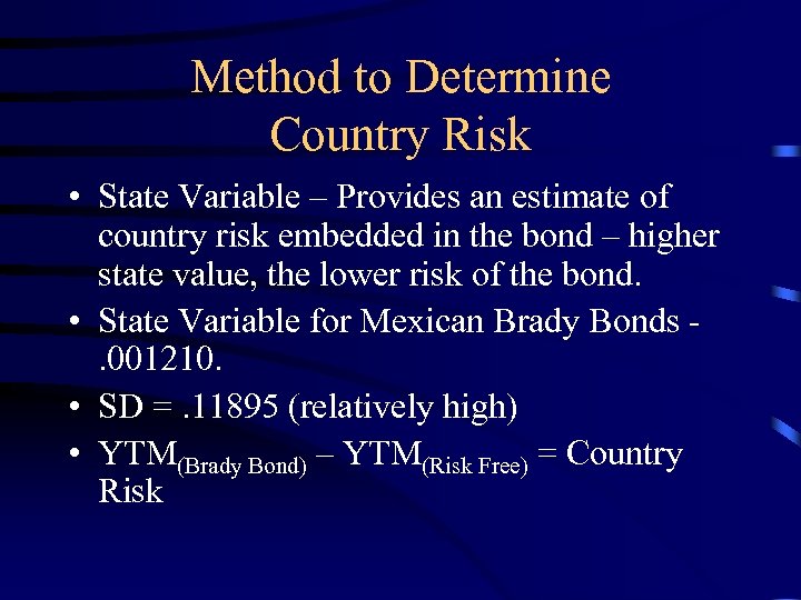 Method to Determine Country Risk • State Variable – Provides an estimate of country