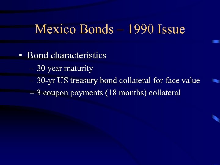 Mexico Bonds – 1990 Issue • Bond characteristics – 30 year maturity – 30