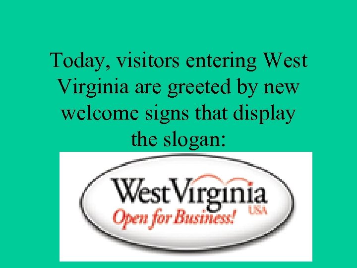 Today, visitors entering West Virginia are greeted by new welcome signs that display the