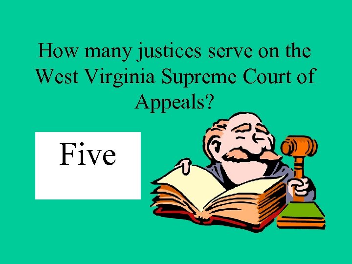 How many justices serve on the West Virginia Supreme Court of Appeals? Five 