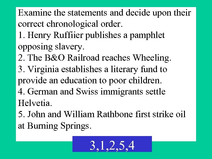 Examine the statements and decide upon their correct chronological order. 1. Henry Ruffiier publishes