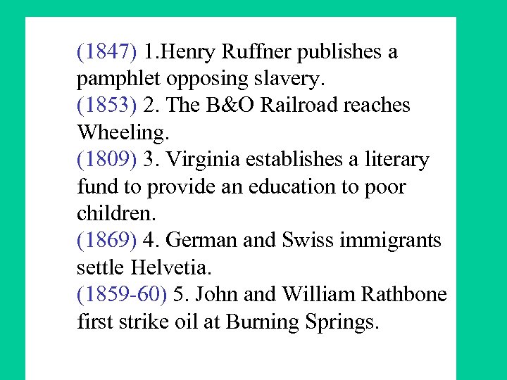 (1847) 1. Henry Ruffner publishes a pamphlet opposing slavery. (1853) 2. The B&O Railroad