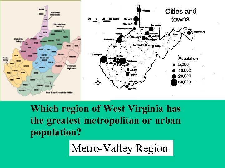 Which region of West Virginia has the greatest metropolitan or urban population? Metro-Valley Region