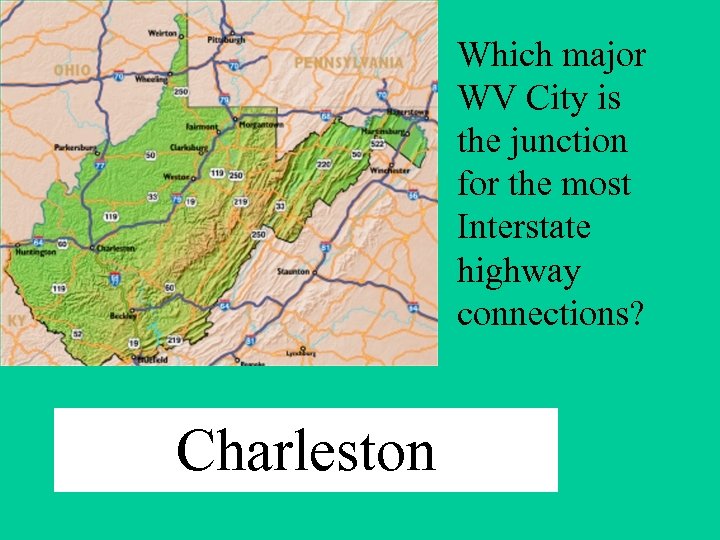 Which major WV City is the junction for the most Interstate highway connections? Charleston