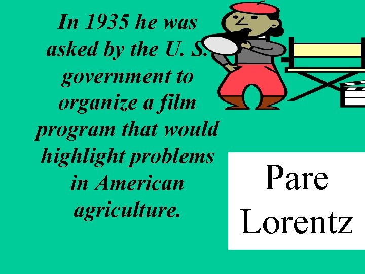 In 1935 he was asked by the U. S. government to organize a film