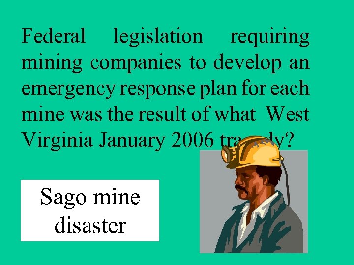 Federal legislation requiring mining companies to develop an emergency response plan for each mine