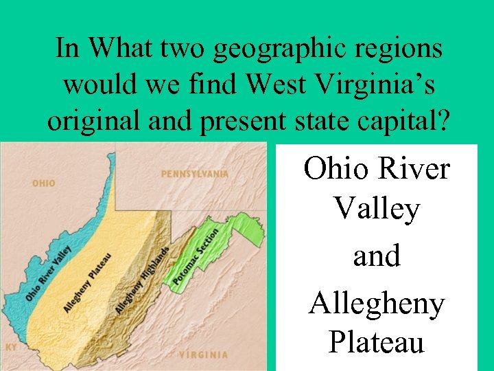 In What two geographic regions would we find West Virginia’s original and present state