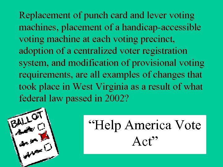 Replacement of punch card and lever voting machines, placement of a handicap-accessible voting machine