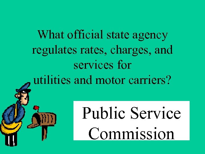 What official state agency regulates rates, charges, and services for utilities and motor carriers?