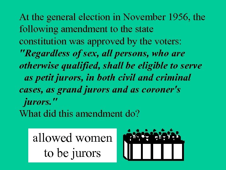 At the general election in November 1956, the following amendment to the state constitution