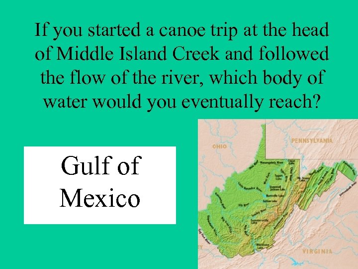 If you started a canoe trip at the head of Middle Island Creek and