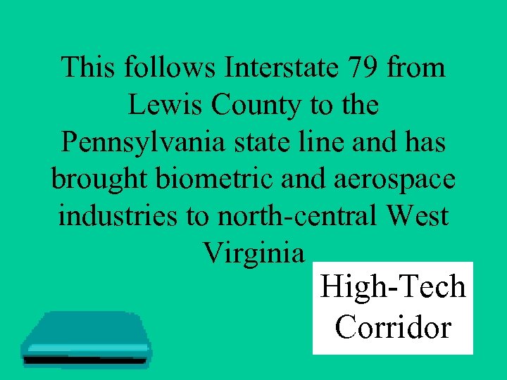 This follows Interstate 79 from Lewis County to the Pennsylvania state line and has