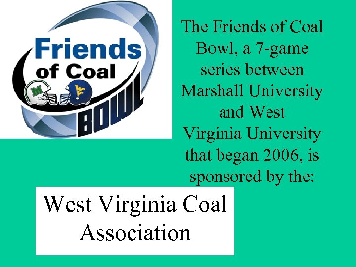 The Friends of Coal Bowl, a 7 -game series between Marshall University and West