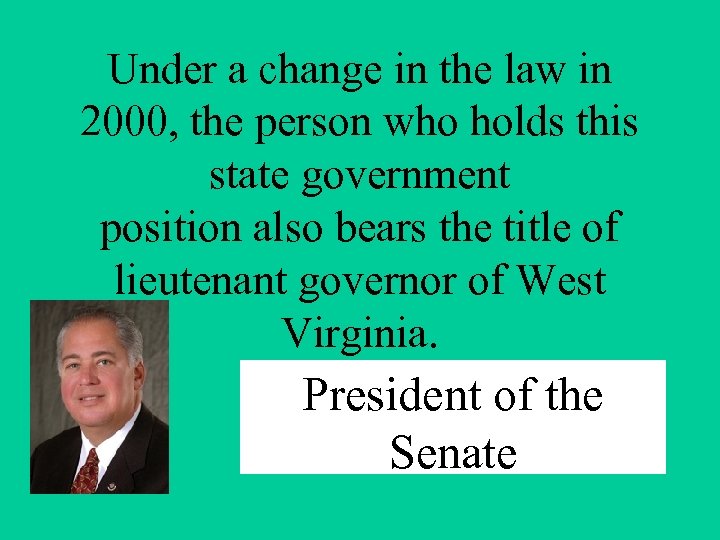 Under a change in the law in 2000, the person who holds this state