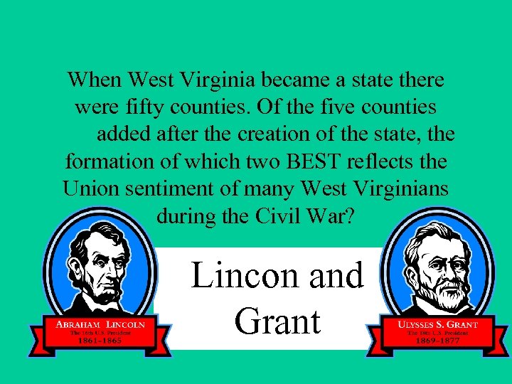 When West Virginia became a state there were fifty counties. Of the five counties