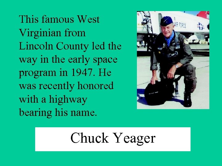 This famous West Virginian from Lincoln County led the way in the early space