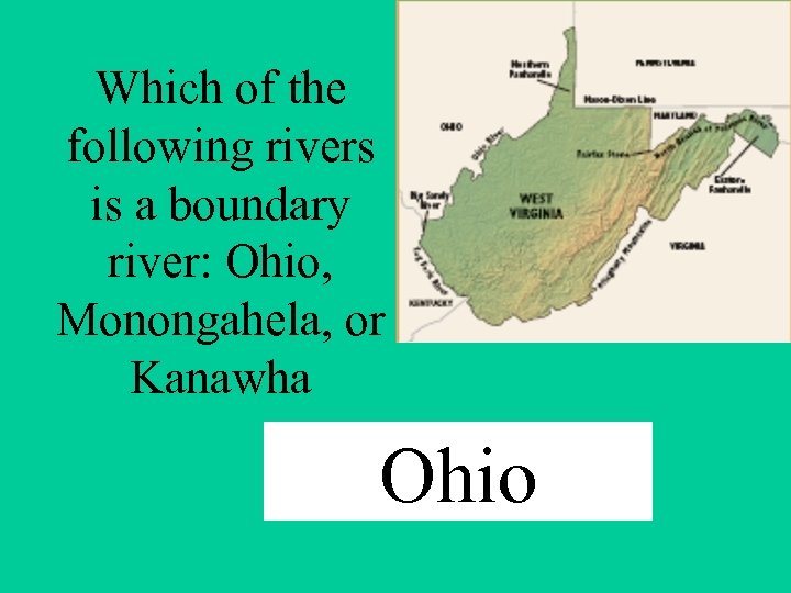 Which of the following rivers is a boundary river: Ohio, Monongahela, or Kanawha Ohio