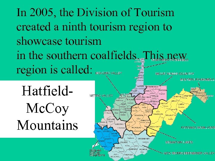 In 2005, the Division of Tourism created a ninth tourism region to showcase tourism