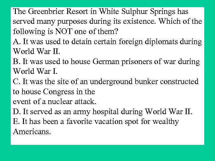 The Greenbrier Resort in White Sulphur Springs has served many purposes during its existence.