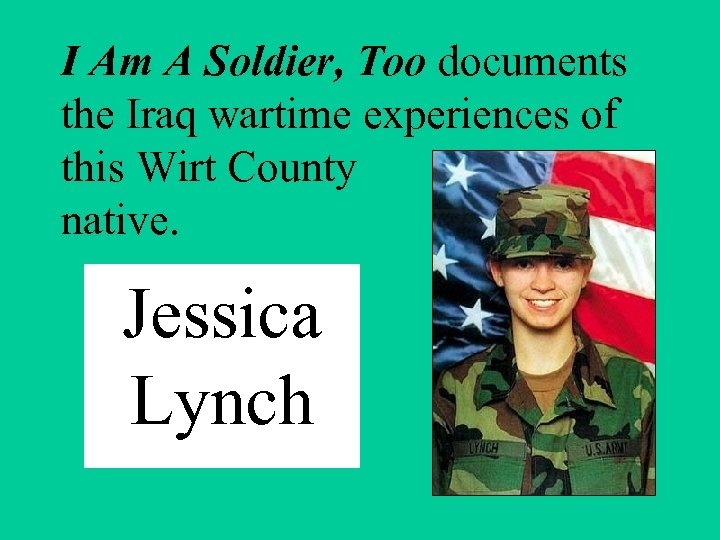 I Am A Soldier, Too documents the Iraq wartime experiences of this Wirt County