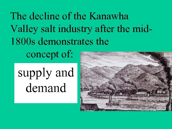 The decline of the Kanawha Valley salt industry after the mid 1800 s demonstrates