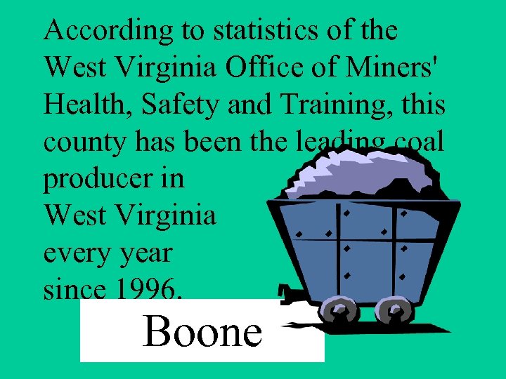 According to statistics of the West Virginia Office of Miners' Health, Safety and Training,