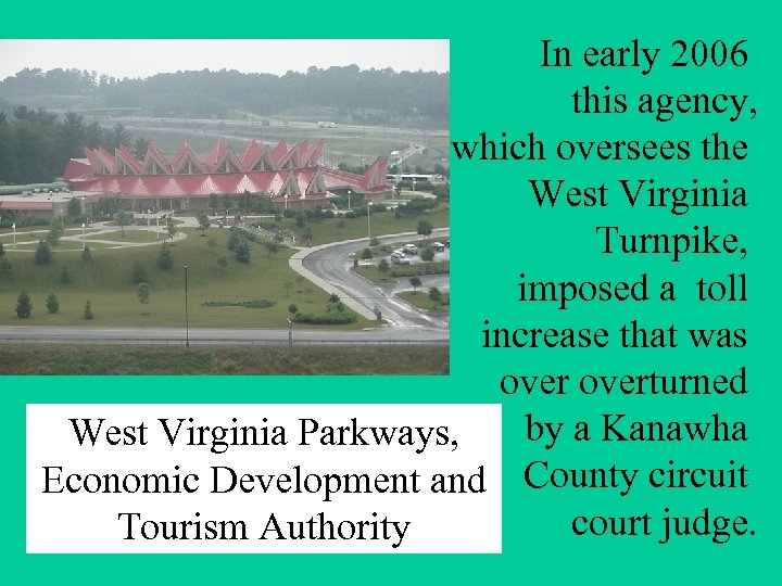 In early 2006 this agency, which oversees the West Virginia Turnpike, imposed a toll