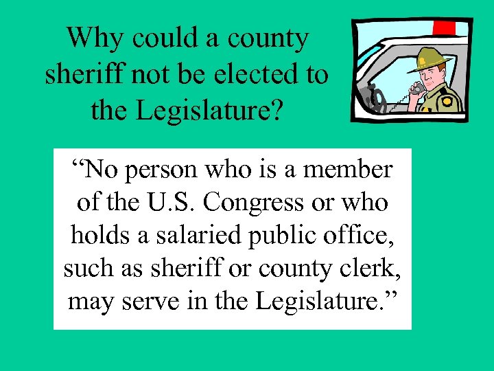 Why could a county sheriff not be elected to the Legislature? “No person who