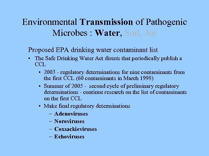 Environmental Transmission of Pathogenic Microbes : Water, Soil, Air Proposed EPA drinking water contaminant