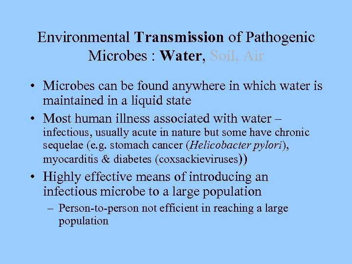 Environmental Transmission of Pathogenic Microbes : Water, Soil, Air • Microbes can be found