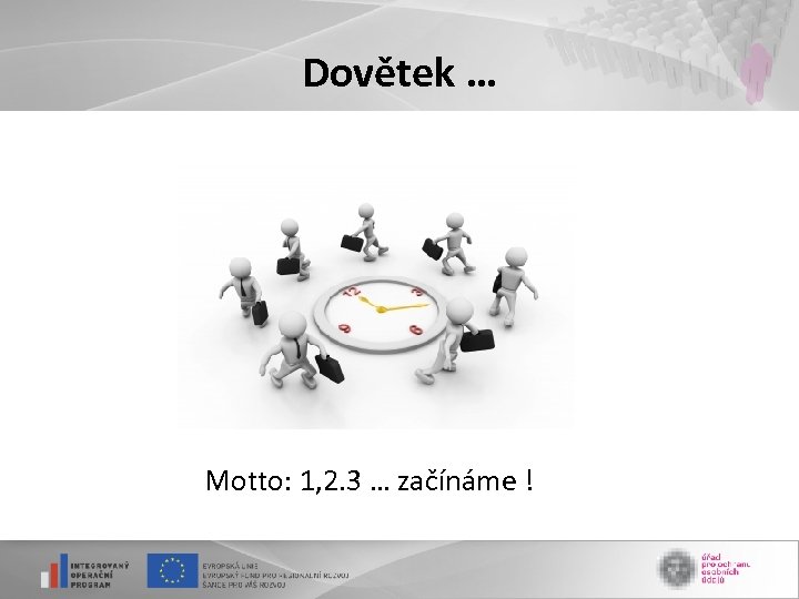Dovětek … Motto: 1, 2. 3 … začínáme ! 