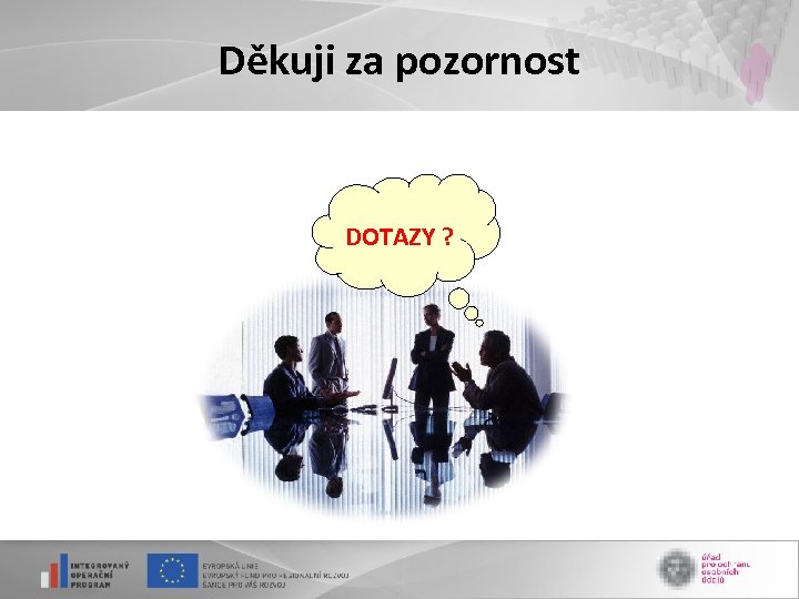 Děkuji za pozornost DOTAZY ? 