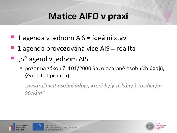 Matice AIFO v praxi § 1 agenda v jednom AIS = ideální stav §