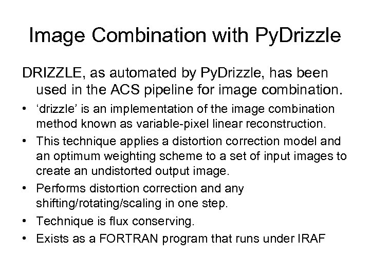 Image Combination with Py. Drizzle DRIZZLE, as automated by Py. Drizzle, has been used