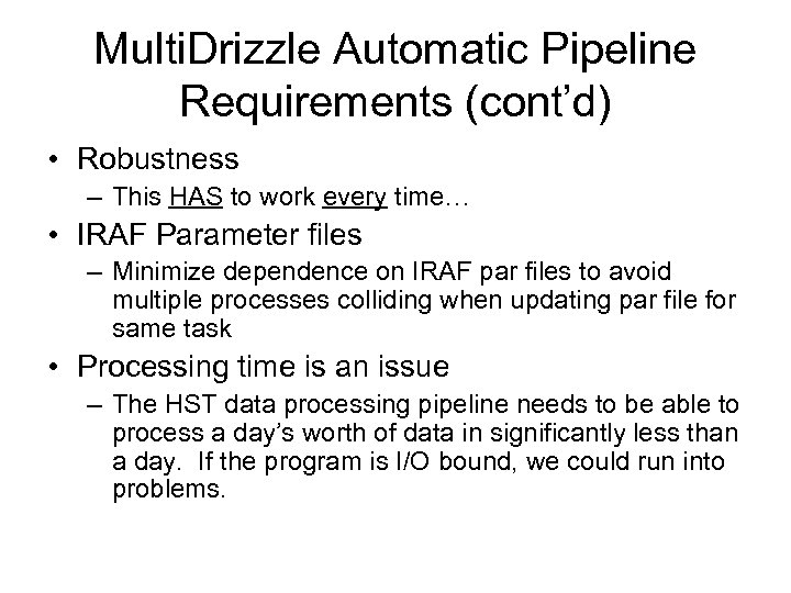 Multi. Drizzle Automatic Pipeline Requirements (cont’d) • Robustness – This HAS to work every
