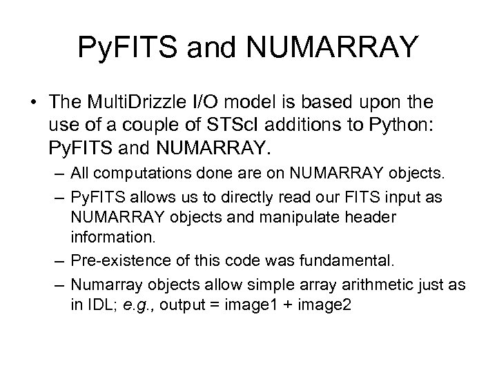 Py. FITS and NUMARRAY • The Multi. Drizzle I/O model is based upon the