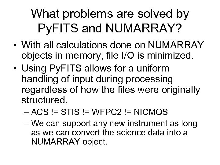 What problems are solved by Py. FITS and NUMARRAY? • With all calculations done