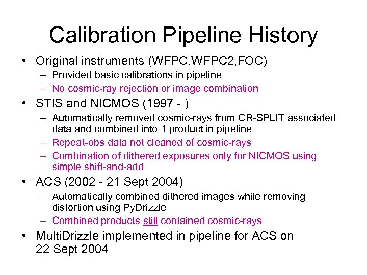 Calibration Pipeline History • Original instruments (WFPC, WFPC 2, FOC) – Provided basic calibrations