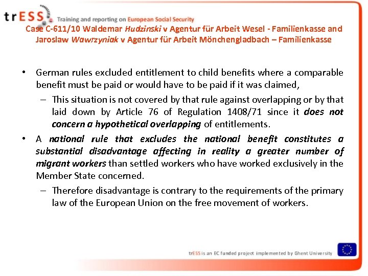 Case C-611/10 Waldemar Hudzinski v Agentur für Arbeit Wesel - Familienkasse and Jaroslaw Wawrzyniak