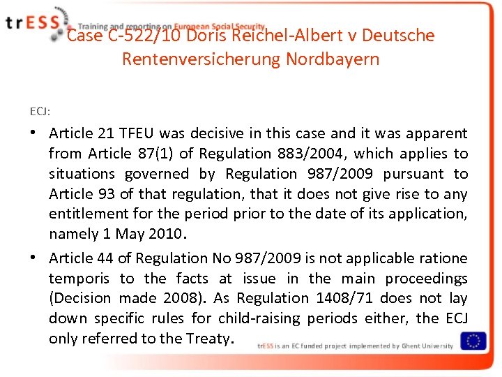 Case C-522/10 Doris Reichel-Albert v Deutsche Rentenversicherung Nordbayern ECJ: • Article 21 TFEU was